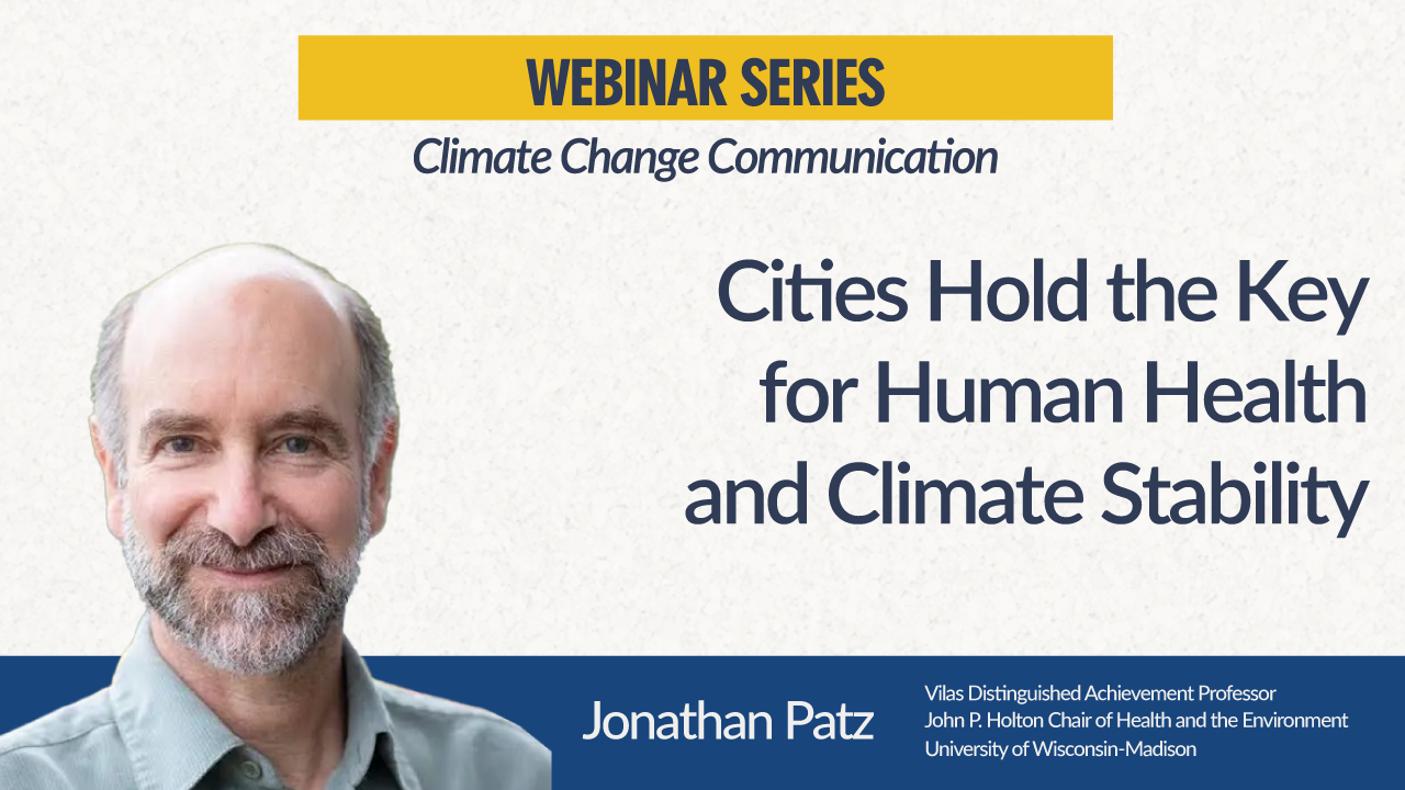 Jonathan Patz: Cities Hold the Key for Human Health and Climate Stability
    